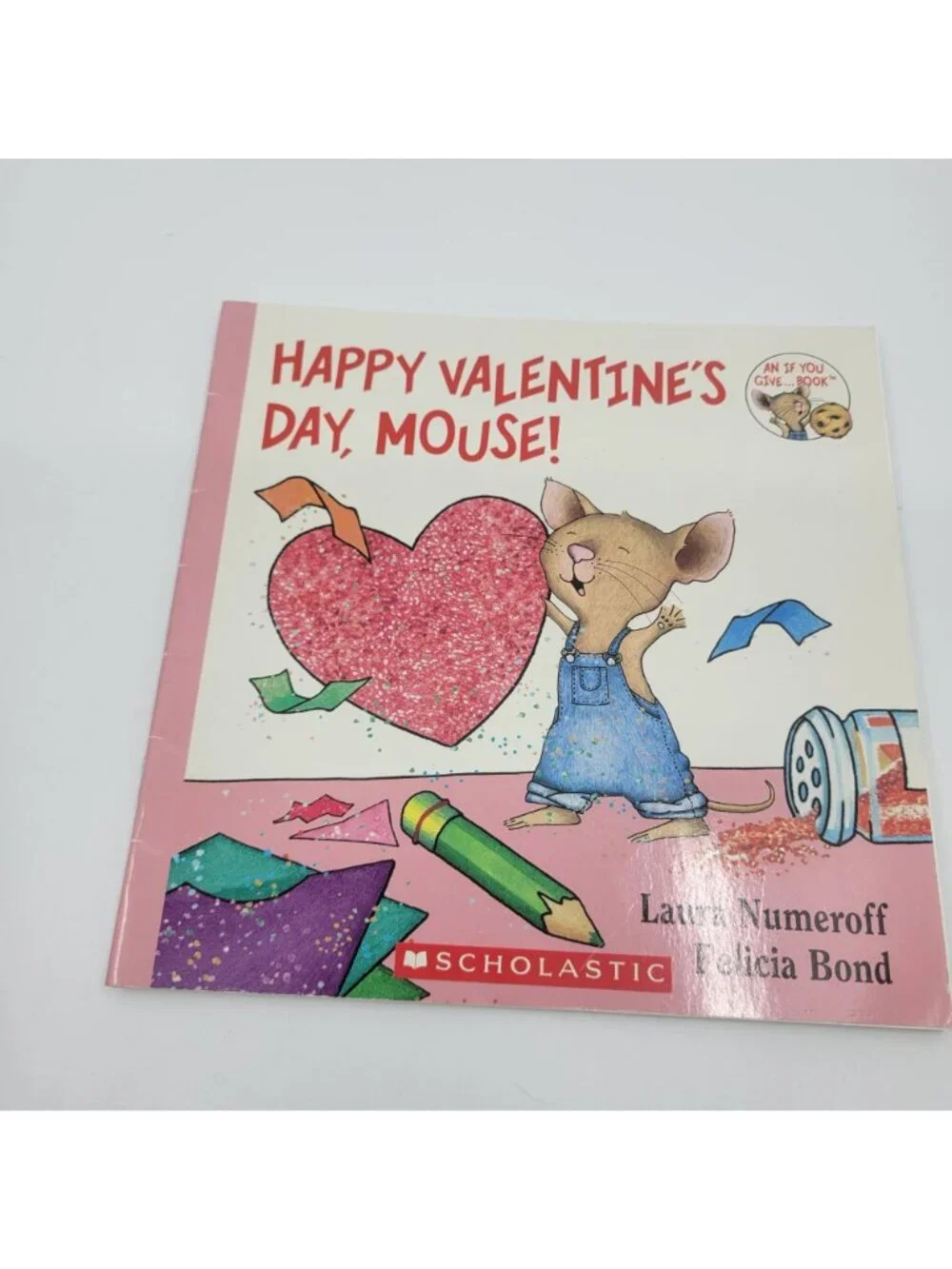 IF YOU GIVE A MOUSE A.... Lot of 6 Children's Books by Laura Numeroff - BK313